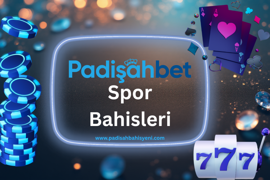 Padişahbet Spor Bahisleri