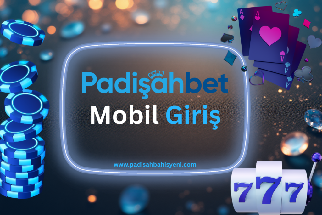 Padişahbet Mobil Giriş